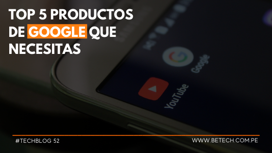 Top 5 Productos de Google que necesitas
